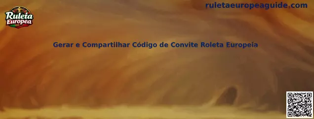 Gerar e Compartilhar Código de Convite Roleta Europeia