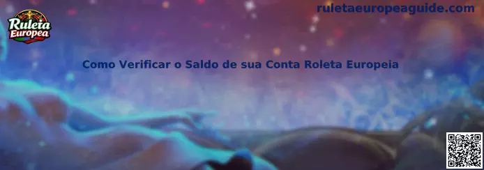 Como Verificar o Saldo de sua Conta Roleta Europeia en plataformas de juego