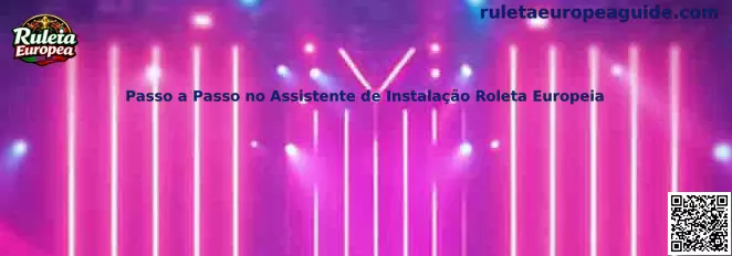 Passo a Passo no Assistente de Instalação Roleta Europea