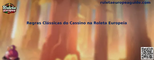 Regras Clássicas do Cassino na Roleta Europeia
