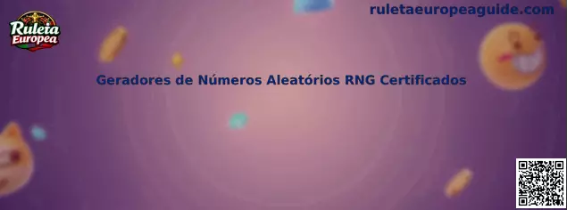 Geradores de Números Aleatórios RNG Certificados en Ruleta Europea