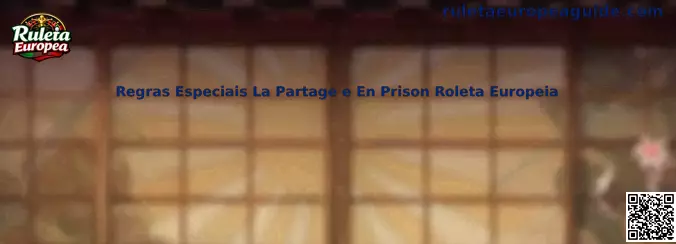 Regras Especiais La Partage e En Prison Roleta Europeia