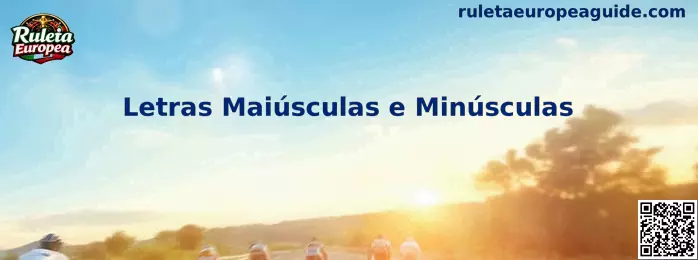 Letras Maiúsculas e Minúsculas en la Ruleta Europea
