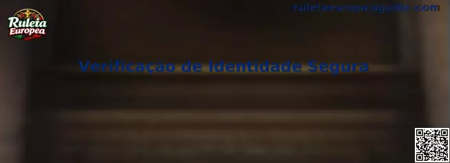 Verificação de Identidade Segura en Ruleta Europea